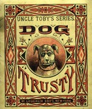 ["&lt;p&gt; Pamphlet.  Title from cover.  Other title: The Little Dog Trusty.  &quot;McLoughlin Bro&#39;s. New-York.&quot;  At head of title: Uncle Toby&#39;s series.&quot;&lt;/p&gt;"]