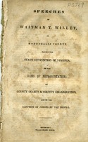 ["Pamphlet.  Includes: Basis of representation, delivered in convention on February 24, 1851; County courts &amp; county organization, delivered in convention on June 5, 1851, and: Election of judges by the people, delivered in convention on June 20, 1851. "]