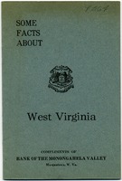 ["&lt;p&gt; Pamphlet. Compliments of the Bank of the Monongahela Valley, Morgantown, W.Va.&quot; Includes facts about West Virginia history, geography, population, noted West Virginians, manufacturing and noted manufacturers, agriculture, coal, public schools, valuation, transportation, telephones, Sunday school work, child labor laws, oil and gas industries, and the lumber industry.&lt;br /&gt; &lt;br /&gt;  &lt;/p&gt;"]